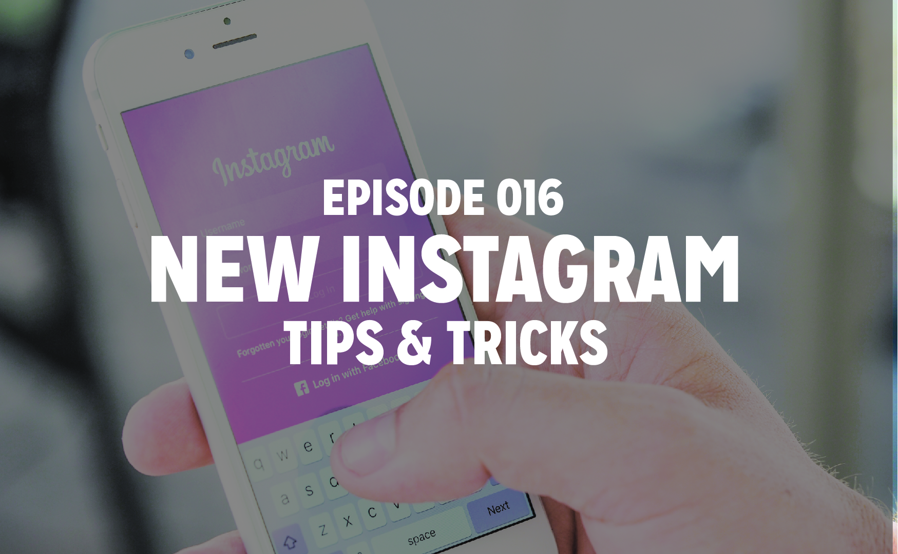 Episode 16 - New Instagram Tips and Tricks